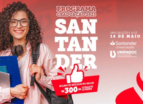 Santander Graduação 2023: programa concederá 8 bolsas de R$ 3.600 para apoiar formação de acadêmicos do UNIFAGOC