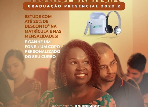 É hora de ser UNIFAGOC: ganhe 25% de desconto em condição especial para Transferência neste segundo semestre de 2022
