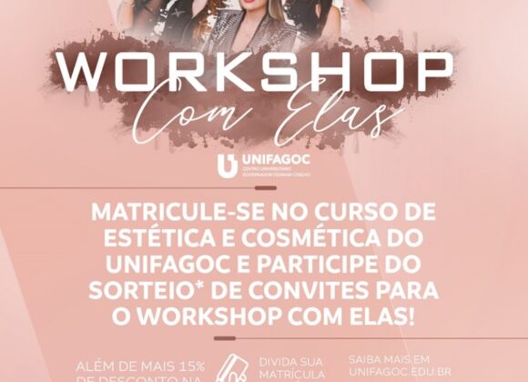 Estética e Cosmética UNIFAGOC sorteia convites do Workshop com Elas para alunos do curso