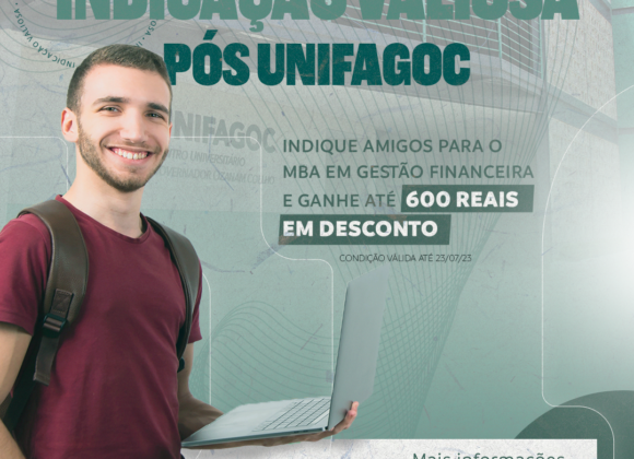 Programa Indicação Valiosa Especial: indique amigos para o MBA em Gestão Financeira do UNIFAGOC e ganhe até 600 reais em desconto