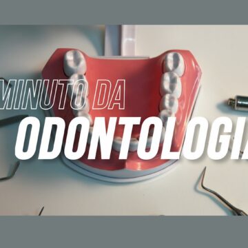 MINUTO DA ODONTOLOGIA: saiba mais sobre os caminhos da Odontologia
