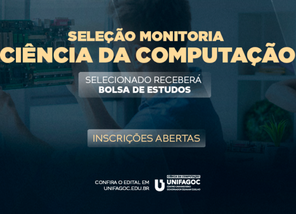 Confira o edital do Programa de Monitoria do curso de Ciência da Computação UNIFAGOC