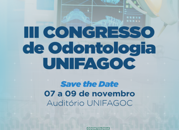 Save the Date: III Congresso de Odontologia UNIFAGOC já tem data marcada
