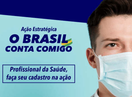 Brasil Conta Comigo: Governo Federal cria formulário para cadastro de profissionais da saúde