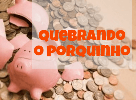 Quebrando o porquinho