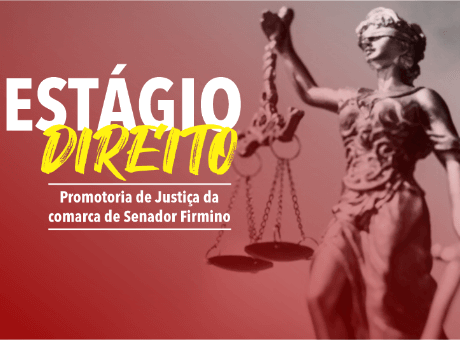 Comarca de Senador Firmino oferece estágio para alunos de Direito