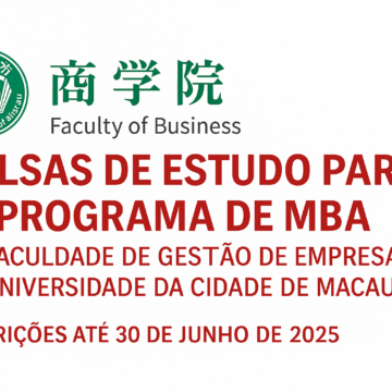 Oportunidade: concorra a bolsas de Estudo para o Programa de MBA da Faculdade de Negócios da City University of Macau